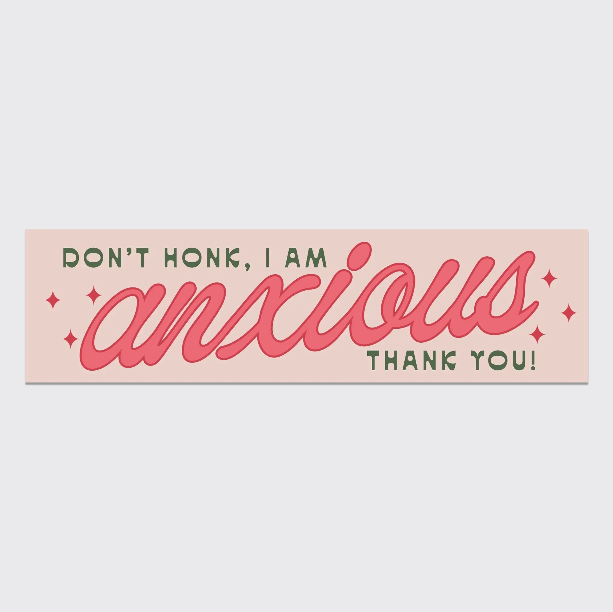 Don't honk, I am anxious - Bumper sticker by Have a Nice Day